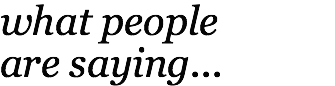 what people are saying...